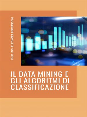 cover image of Il Data mining e gli algoritmi di classificazione